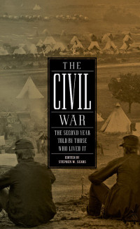 Stephen W. Sears — The Civil War: The Second Year Told By Those Who Lived It: (Library of America #221)