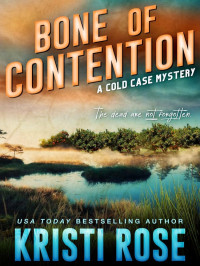 Rose, Kristi — Cold Case Mystery 01-Bone of Contention