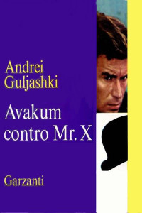 Gulijashki, Andrei — Avakum contro Mr. X