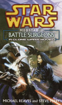 Michael;Steve Perry Reaves — Star Wars: Medstar I: Battle Surgeons