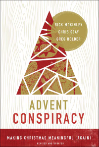 Rick McKinley;Chris Seay;Greg Holder; — Advent Conspiracy