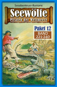 McMason, Fred & Curtis, John & Palmer, Roy & Frederick, Burt & Moorfield, Frank & Craig, John Roscoe — [Seewölfe Sammelband 12] • Seewölfe Sammelband 221-240