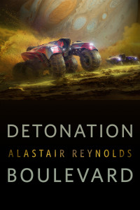 Alastair Reynolds — Detonation Boulevard