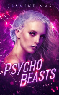 Jasmine Mas — Psycho Beasts: Enemies to Lovers Romance (Cruel Shifterverse Book 3)