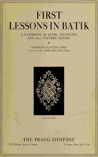 Gertrude Clayton Lewis — First lessons in batik