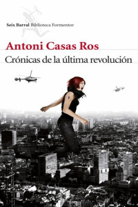 Antoni Casas Ros — Crónicas de la última revolución