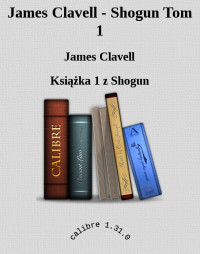 James Clavell — James Clavell - Shogun Tom 1