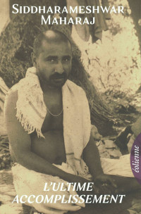 Sri Siddharameshwar Maharaj — L'Ultime accomplissement