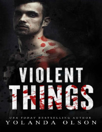 Yolanda Olson — Violent Things (Cruelly Beloved Book 3)