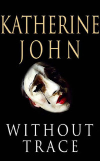 Katherine John — 01 - Without Trace