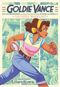 Lilliam Rivera — Goldie Vance: The Hotel Whodunit