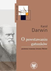 Karol Darwin — O powstawaniu gatunków drogą doboru naturalnego