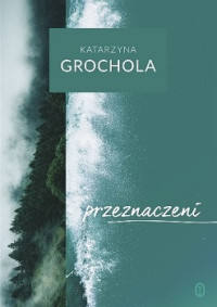 Katarzyna Grochola — Przeznaczeni