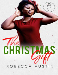 Robecca Austin — The Christmas Gift: A one night stand billionaire romance: Curves for Christmas, Book 9