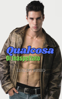 Russo, Lealdo — Qualcosa Di Inaspettato (Italian Edition)