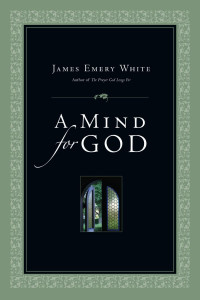 James Emery White — A Mind for God