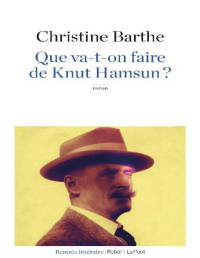 Christine BARTHE [BARTHE, Christine] — Que va-t-on faire de Knut Hamsun ? (French Edition)