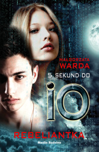 Małgorzata Warda — 5 sekund do IO. Rebeliantka