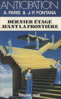 Alain Paris & Jean-Pierre Fontana [Paris, Alain & Fontana, Jean-Pierre] — Dernier étage avant la frontière