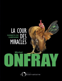 Michel Onfray — La cour des miracles