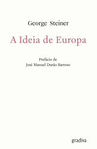 George Steiner — A Ideia de Europa