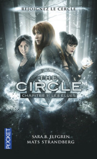 Elfgren, Sara B_ & Strandberg, Mats — The Circle - 01 - Le Cercle des Jeunes Elues