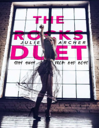 Julie Archer [Archer, Julie] — The Rocks Duet: Fake Rocks & Real Rocks (a fake relationship rockstar romance)