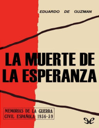 Eduardo de Guzmán — LA MUERTE DE LA ESPERANZA