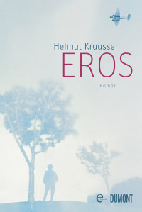 Krausser, Helmut [Krausser, Helmut] — Eros