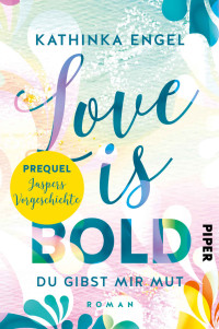 Kathinka Engel — Prequel zu Love is Bold (Love-is-Reihe) (German Edition)