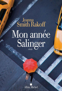 Joanna Smith Rakoff — Mon année Salinger