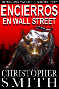 Christopher Smith — Encierros en Wall Street (Spanish Edition)