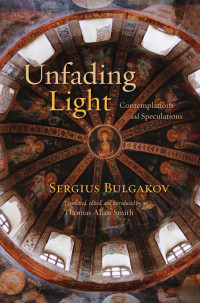 Bulgakov, Sergiĭ, Smith, T. Allan. — Unfading Light