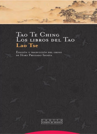 Lao Tse — Tao Te Ching. Los libros del Tao