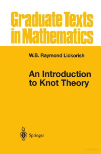 W. B. Raymond Lickorish — GTM175-An Introduction to Knot Theory1997