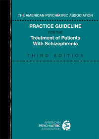 American Psychiatric Association; — The American Psychiatric Association Practice Guideline for the Treatment of Patients with Schizophrenia