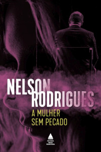 Nelson Rodrigues — A mulher sem pecado