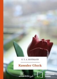 E. T. A. Hoffmann — Kawaler Gluck