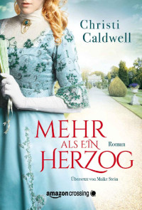 Christi Caldwell — 002 - Mehr als ein Herzog