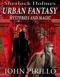 John Pirillo — Sherlock Holmes Urban Fantasy Mysteries and Magic [Arabic]