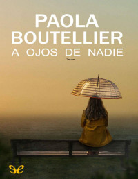 Paola Boutellier Rodríguez — A Ojos De Nadie