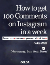 Luke Nim — How To Get 100 Comments On Instagram In A Week
