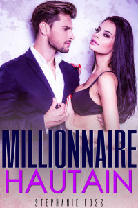 Stephanie Foss — Millionnaire Hautain (French Edition)