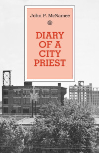 McNamee, John P. — Diary of A City Priest