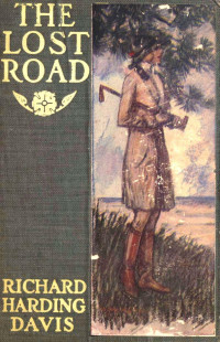 Richard Harding Davis — The Lost Road; illustrated