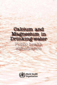 World Health Organization — Calcium and Magnesium in Drinking Water: Public Health Significance