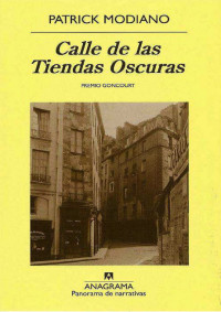 Patrick Modiano — CALLE DE LAS TIENDAS OSCURAS