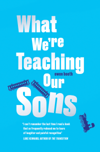 Owen Booth — What We're Teaching Our Sons