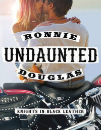 Ronnie Douglas [Douglas, Ronnie] — Undaunted: Knights in Black Leather