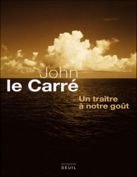 Le Carré, John — Un traître à notre goût